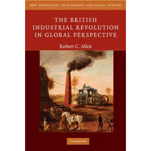The British Industrial Revolution in Global Perspective