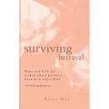Surviving Betrayal: Hope and Help for Women Whose Partners Have Been Unfaithful * 365 Daily Meditations