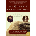 The Queen's Slave Trader: John Hawkyns, Elizabeth I, and the Trafficking in Human Souls