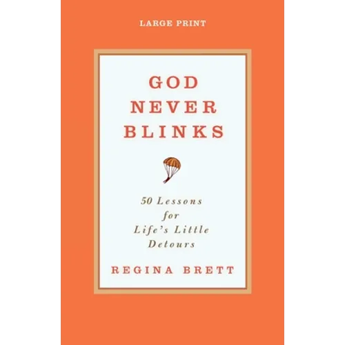 God Never Blinks: 50 Lessons for Life's Little Detours