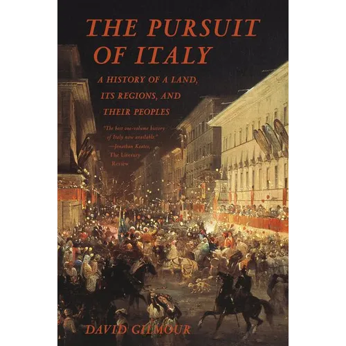 The Pursuit of Italy: A History of a Land, Its Regions, and Their Peoples