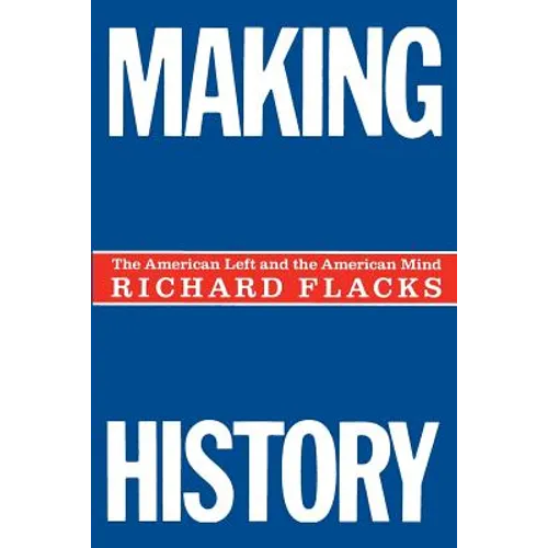 Making History: The American Left and the American Mind