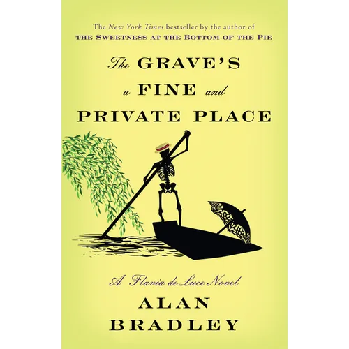 The Grave's a Fine and Private Place: The Grave's a Fine and Private Place: A Flavia de Luce Novel