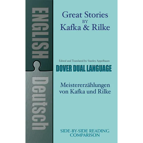 Great Stories by Kafka and Rilke/Meistererzahlungen Von Kafka Und Rilke: A Dual-Language Book