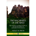The Machinery of the Mind: The Evolution of Human Instincts, and the Treatment of Disorders via Psychology (Hardcover)