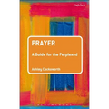 Prayer: A Guide for the Perplexed