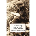 Surviving Hitler's War: Family Life in Germany, 1939-48