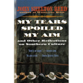 My Tears Spoiled My Aim: And Other Reflections on Southern Culture