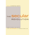 The Secular Revolution: Power, Interests, and Conflict in the Secularization of American Public Life