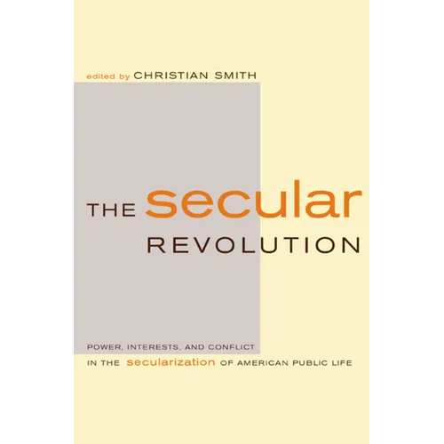 The Secular Revolution: Power, Interests, and Conflict in the Secularization of American Public Life