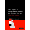 The Origin of the Welfare State in England and Germany, 1850-1914: Social Policies Compared