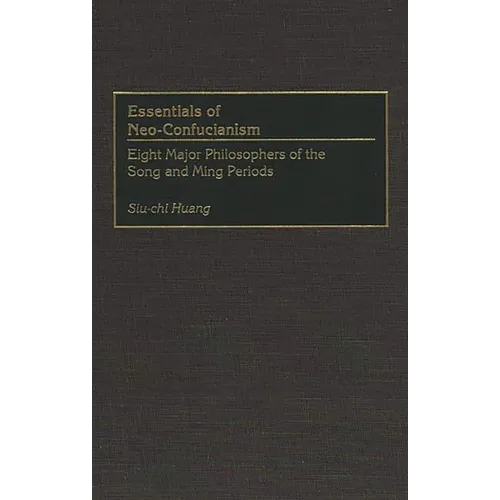 Essentials of Neo-Confucianism: Eight Major Philosophers of the Song and Ming Periods