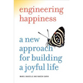 Engineering Happiness: A New Approach for Building a Joyful Life