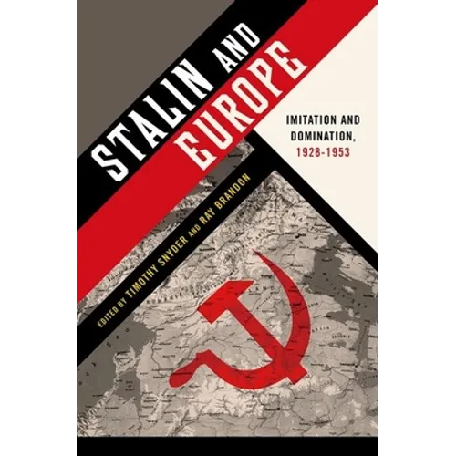 Stalin and Europe: Imitation and Domination, 1928-1953