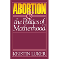 Abortion and the Politics of Motherhood: Volume 3