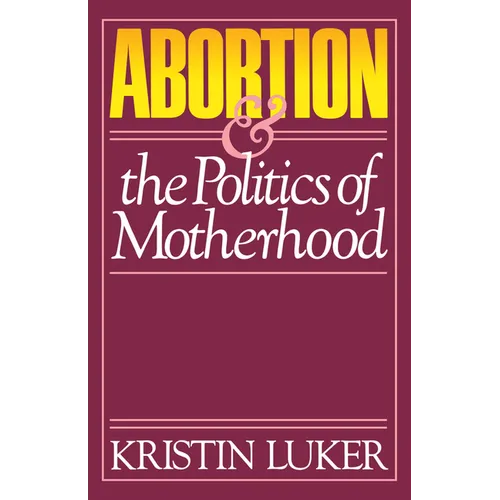 Abortion and the Politics of Motherhood: Volume 3