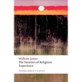 The Varieties of Religious Experience: A Study in Human Nature