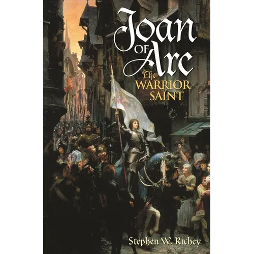 Joan of Arc: The Warrior Saint