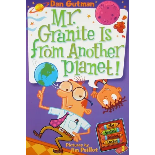 My Weird School Daze #3: Mr. Granite Is from Another Planet!