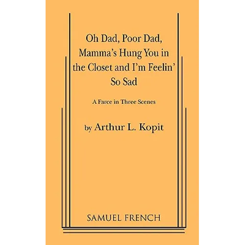Oh Dad, Poor Dad, Mamma's Hung You in the Closet and I'm Feelin' So Sad
