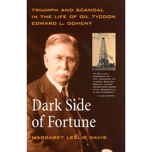 Dark Side of Fortune: Triumph and Scandal in the Life of Oil Tycoon Edward L. Doheny