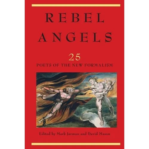 Rebel Angels: 25 Poets of the New Formalism