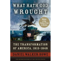 What Hath God Wrought: The Transformation of America, 1815-1848