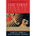 The First Paul: Reclaiming the Radical Visionary Behind the Church's Conservative Icon