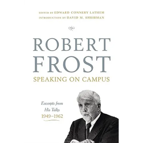 Robert Frost: Speaking on Campus: Excerpts from His Talks, 1949-1962