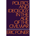 Politics and Ideology in the Age of the Civil War