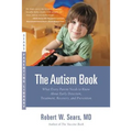 The Autism Book: What Every Parent Needs to Know About Early Detection, Treatment, Recovery, and Prevention
