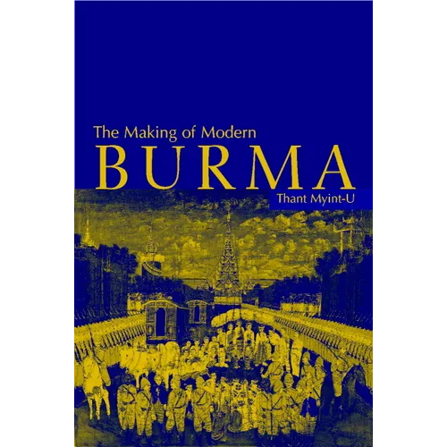The Making of Modern Burma