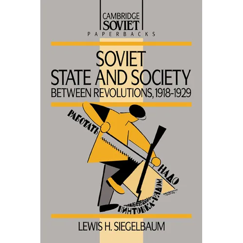Soviet State and Society Between Revolutions, 1918 1929