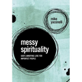 Messy Spirituality: God's Annoying Love for Imperfect People