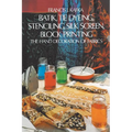 Batik, Tie Dyeing, Stenciling, Silk Screen, Block Printing