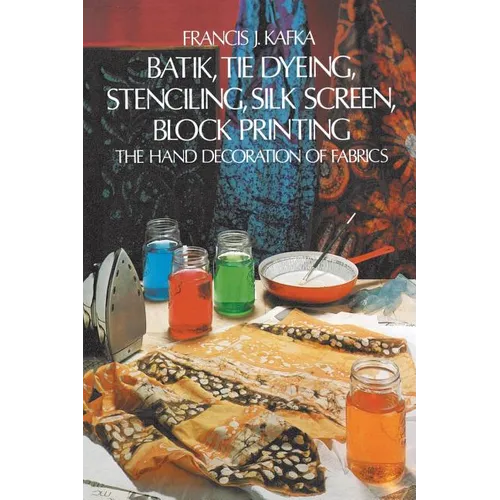 Batik, Tie Dyeing, Stenciling, Silk Screen, Block Printing