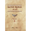 Native Peoples A to Z (Volume Five): A Reference Guide to Native Peoples of the Western Hemisphere