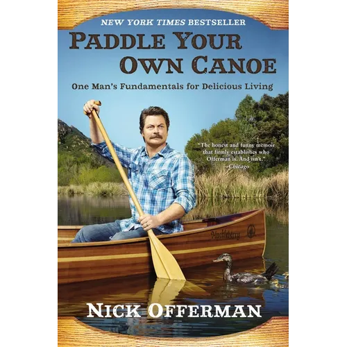 Paddle Your Own Canoe: One Man's Fundamentals for Delicious Living