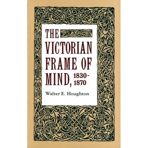 The Victorian Frame of Mind, 1830-1870