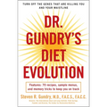 Dr. Gundry's Diet Evolution: Turn Off the Genes That Are Killing You and Your Waistline