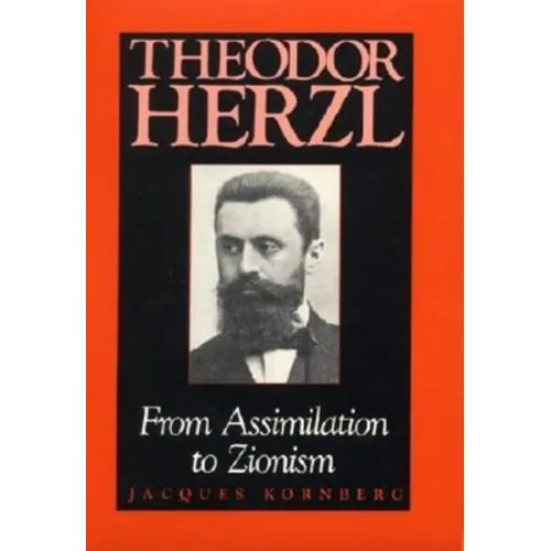 Theodor Herzl: From Assimilation to Zionism