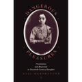 Dangerous Pleasures: Prostitution and Modernity in Twentieth-Century Shanghai