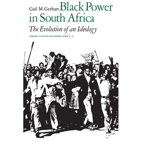 Black Power in South Africa: The Evolution of an Ideology Volume 19