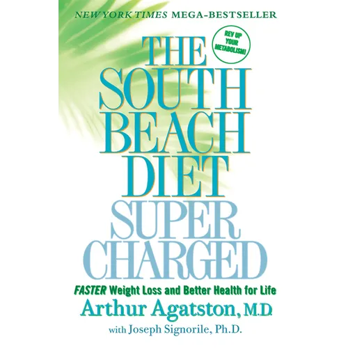 The South Beach Diet Supercharged: Faster Weight Loss and Better Health for Life