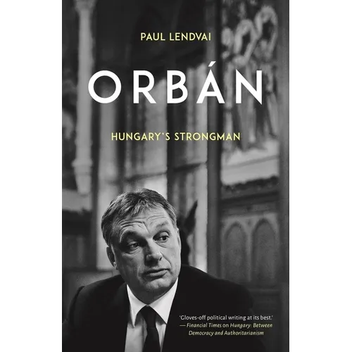 Orbán: Hungary's Strongman