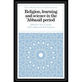 Religion, Learning and Science in the 'Abbasid Period