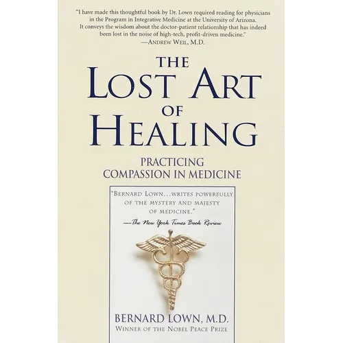 The Lost Art of Healing: Practicing Compassion in Medicine
