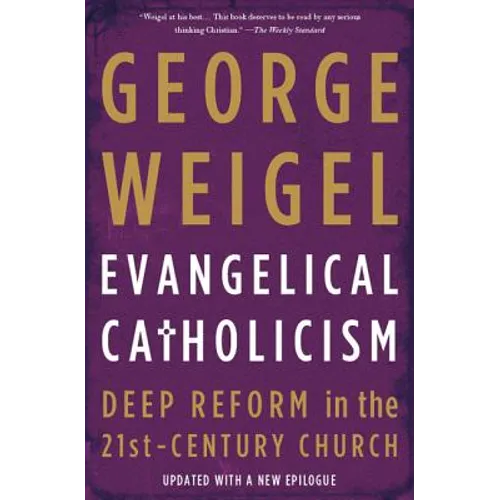 Evangelical Catholicism: Deep Reform in the 21st-Century Church