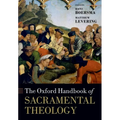 The Oxford Handbook of Sacramental Theology