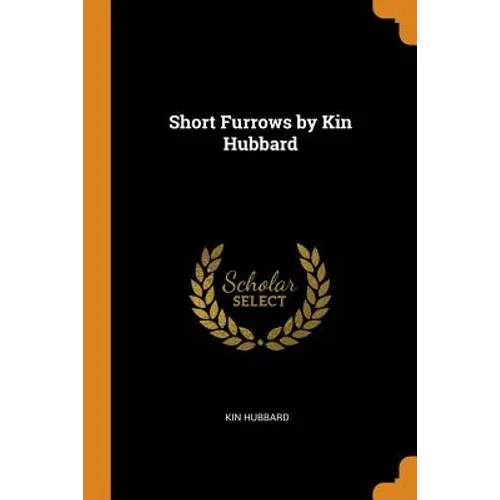 Short Furrows by Kin Hubbard